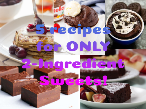  5 recipes for ONLY 2-Ingredient Sweets!
