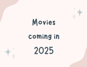 4 Must See Movies Coming in 2025