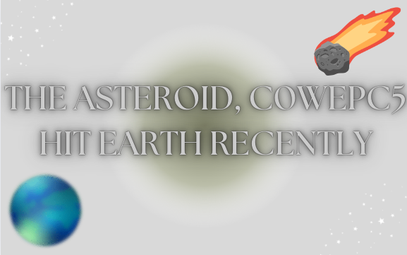 The asteroid, C0WEPC5, hit Earth recently