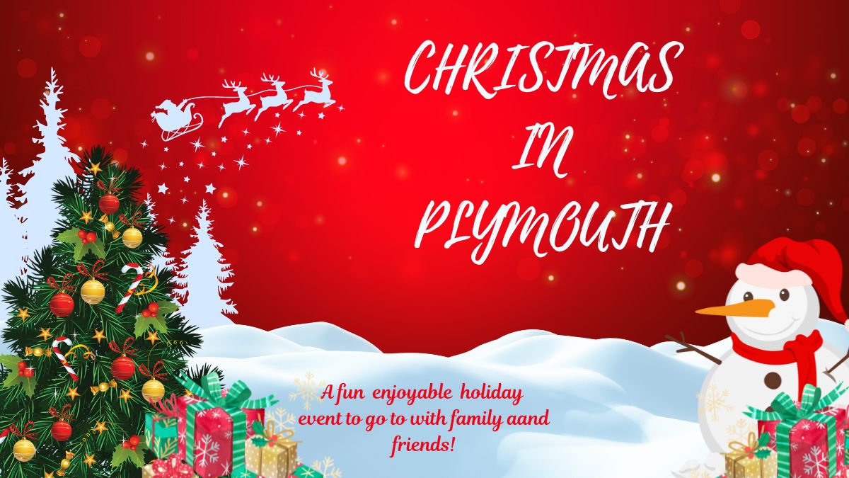 Make sure you go to Christmas in Plymouth!